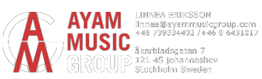 LINNEA ERIKSSON
linnea@ayammusicgroup.com	
+46 739334402 /+46 8 6431017

kerbladsgatan 7 
121 45 johanneshov
Stockholm Sweden